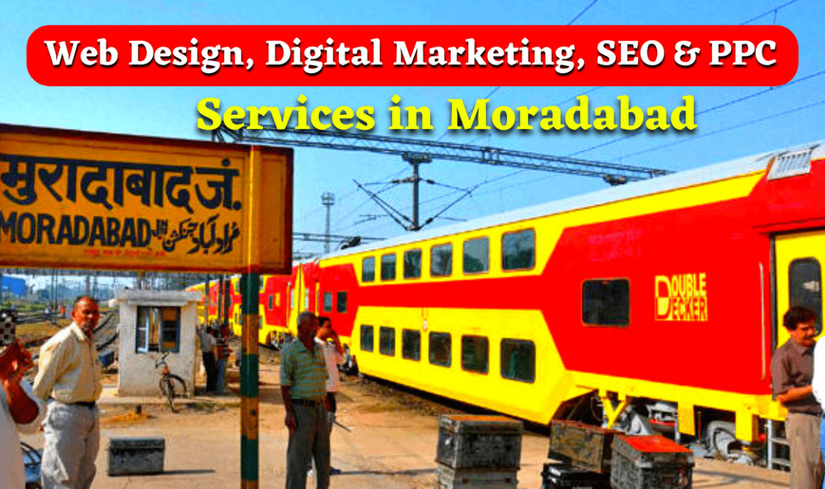 Web Design, Digital Marketing, SEO & PPC Services in Moradabad