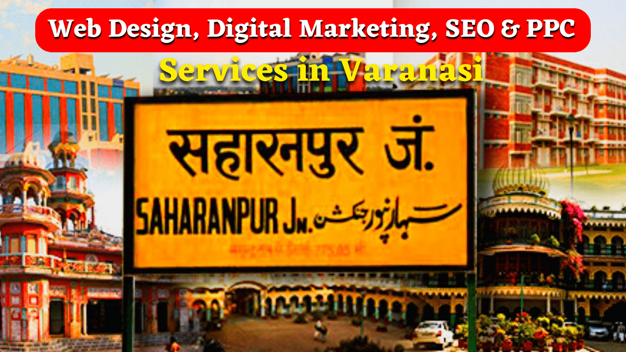 Web Design, Digital Marketing, SEO, PPC Services in Saharanpur