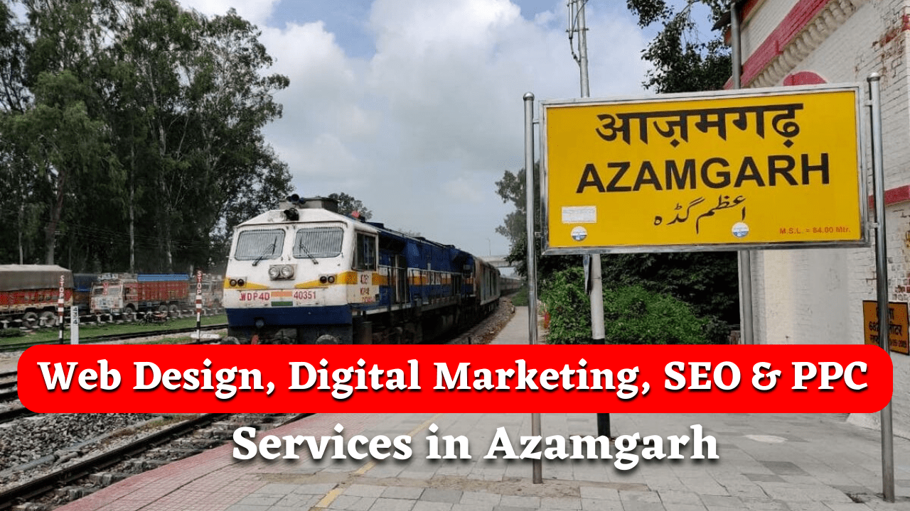 Web Design, Digital Marketing, SEO & PPC Services in Azamgarh