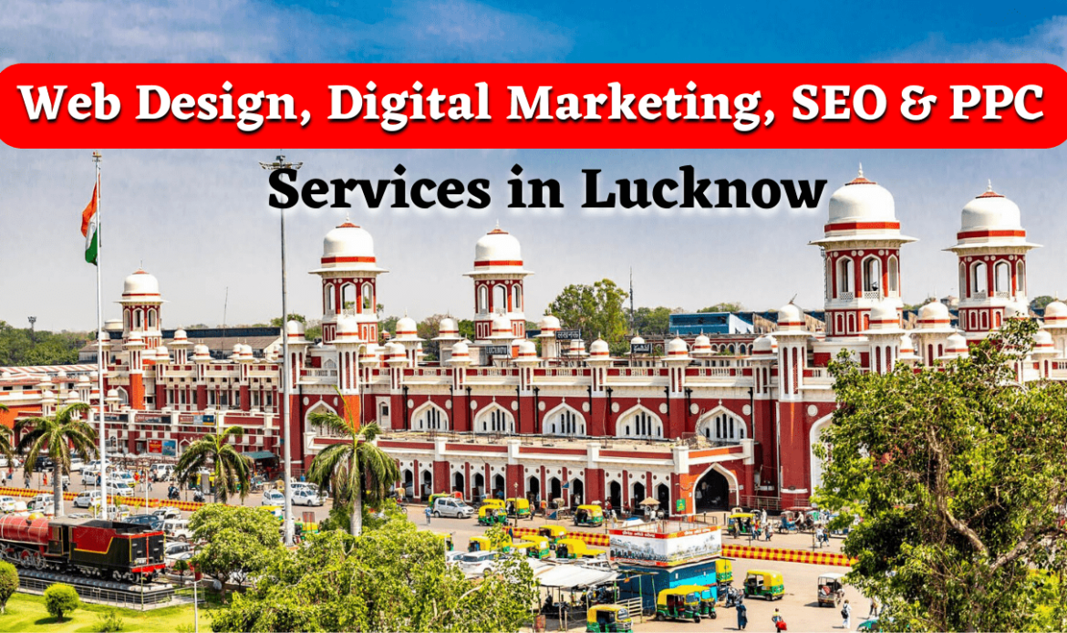 Web Design, Digital Marketing, SEO & PPC Services in Lucknow