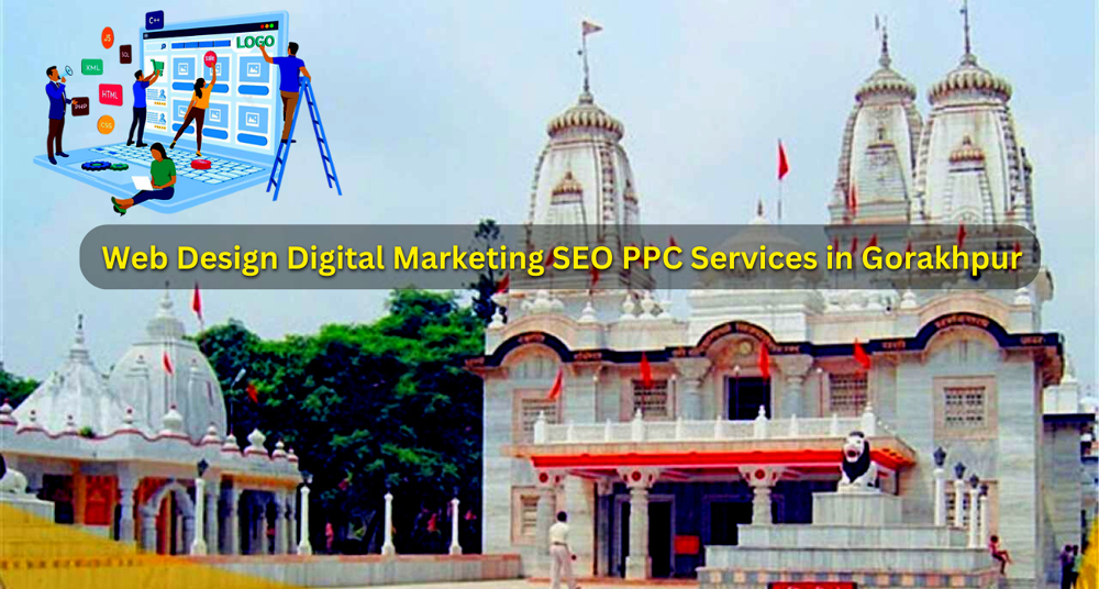 Web Design Digital Marketing SEO PPC Services in Gorakhpur